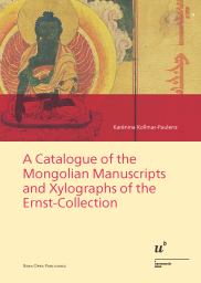 A Catalogue of the Mongolian Manuscripts and Xylographs of the Ernst-Collection
